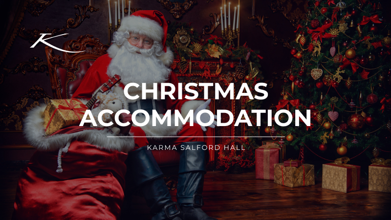 CHRISTMAS ACCOMMODATION, KARMA SALFORD HALL